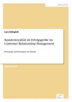 Kundenloyalität als Erfolgsgröße im Customer Relationship Management