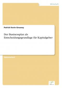 Der Businessplan als Entscheidungsgrundlage für Kapitalgeber