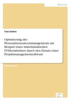 Optimierung des Personalressourcenmanagements am Beispiel eines mittelständischen IT-Dienstleisters durch den Einsatz einer Projektmanagementsoftware