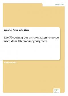 Die Förderung der privaten Altersvorsorge nach dem Altersvermögensgesetz