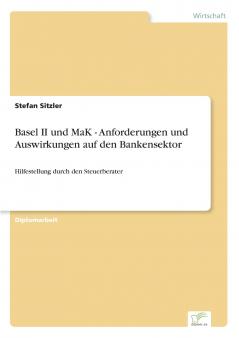 Basel II und MaK - Anforderungen und Auswirkungen auf den Bankensektor