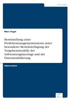 Bereitstellung eines Portfoliomanagementsystems unter besonderer Berücksichtigung der Vorgehensmodelle des Softwareengineerings und der Datenmodellierung