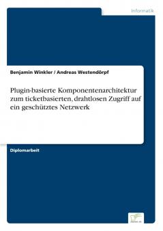 Plugin-basierte Komponentenarchitektur zum ticketbasierten drahtlosen Zugriff auf ein geschütztes Netzwerk