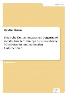 Deutsche Kulturstandards als Gegenstand interkultureller Trainings für ausländische Mitarbeiter in multinationalen Unternehmen
