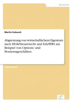 Abgrenzung von wirtschaftlichem Eigentum nach HGB/Steuerrecht und IAS/IFRS am Beispiel von Options- und Pensionsgeschäften