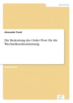 Die Bedeutung des Order Flow für die Wechselkursbestimmung
