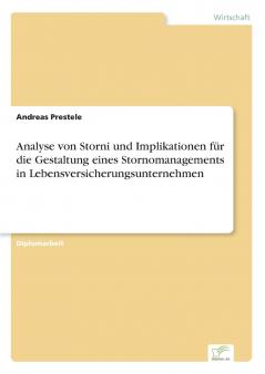 Analyse von Storni und Implikationen für die Gestaltung eines Stornomanagements in Lebensversicherungsunternehmen