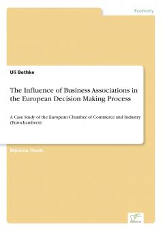 The Influence of Business Associations in the European Decision Making Process
