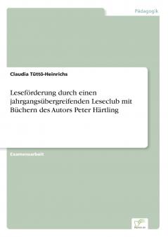 Leseförderung durch einen jahrgangsübergreifenden Leseclub mit Büchern des Autors Peter Härtling
