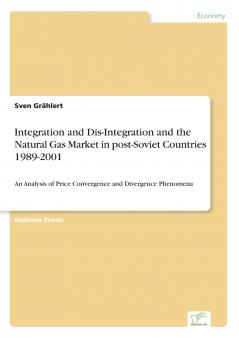Integration and Dis-Integration and the Natural Gas Market in post-Soviet Countries 1989-2001