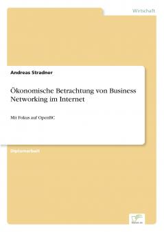 Ökonomische Betrachtung von Business Networking im Internet