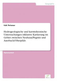 Hydrogeologische und karsttektonische Untersuchungen inklusive Kartierung im Gebiet zwischen Neuhaus/Pegnitz und Auerbach/Oberpfalz