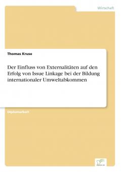 Der Einfluss von Externalitäten auf den Erfolg von Issue Linkage bei der Bildung internationaler Umweltabkommen