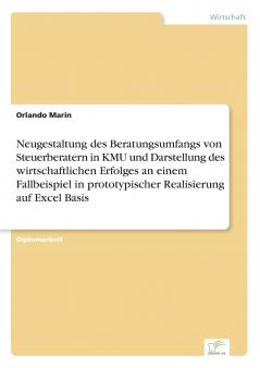 Neugestaltung des Beratungsumfangs von Steuerberatern in KMU und Darstellung des wirtschaftlichen Erfolges an einem Fallbeispiel in prototypischer Realisierung auf Excel Basis
