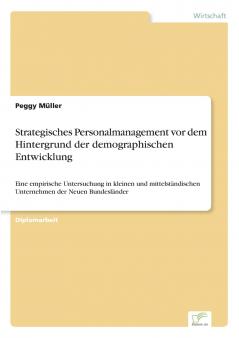 Strategisches Personalmanagement vor dem Hintergrund der demographischen Entwicklung