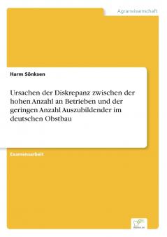 Ursachen der Diskrepanz zwischen der hohen Anzahl an Betrieben und der geringen Anzahl Auszubildender im deutschen Obstbau