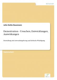 Demotivation - Ursachen Entwicklungen Auswirkungen