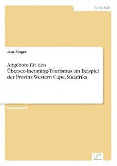Angebote für den Übersee-Incoming-Tourismus am Beispiel der Provinz Western Cape Südafrika
