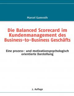 Die Balanced Scorecard im Kundenmanagement des Business-to-Business Geschäfts