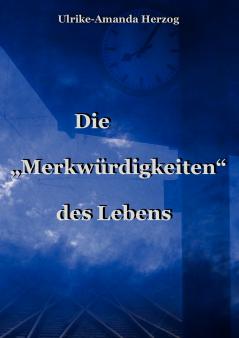 Die Merkwürdigkeiten des Lebens