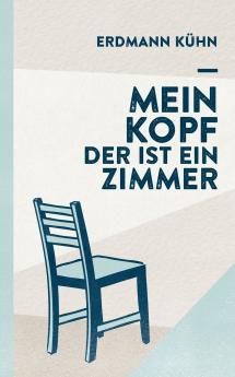 Mein Kopf der ist ein Zimmer