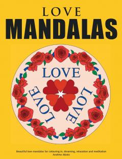 Love Mandalas - Beautiful love mandalas for colouring in dreaming relaxation and meditation