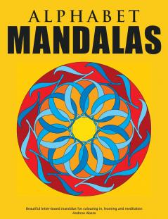 Alphabet Mandalas - Beautiful letter-based mandalas for colouring in learning and meditation