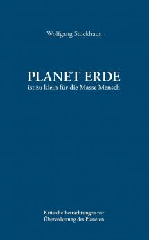 Planet Erde ist zu klein für die Masse Mensch