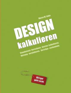 Design kalkulieren - Stundensatz berechnen. Kosten kalkulieren. Nutzung vereinbaren. Verträge verhandeln.