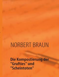 Die Kompostierung der Grufties und Scheintoten