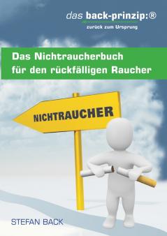 Das Nichtraucherbuch für den rückfälligen Raucher