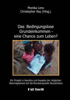 Das Bedingungslose Grundeinkommen - eine Chance zum Leben? Ein Projekt in Namibia und Aspekte der möglichen Übertragbarkeit auf die Bundesrepublik Deutschland