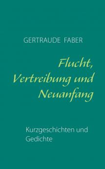 Flucht Vertreibung und Neuanfang