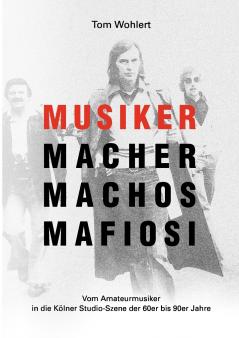 Musiker Macher Machos Mafiosi