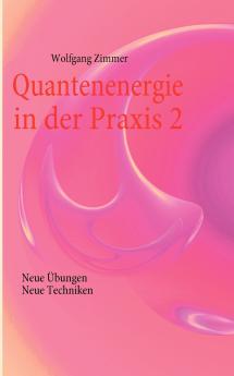 Quantenenergie in der Praxis 2