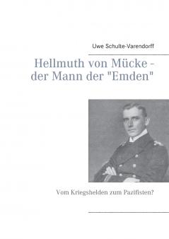 Hellmuth von Mücke - der Mann der Emden