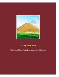 Die Entwicklung der indogermanischen Religionen