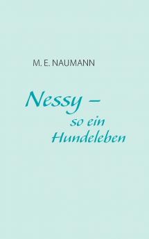 Nessy - so ein Hundeleben