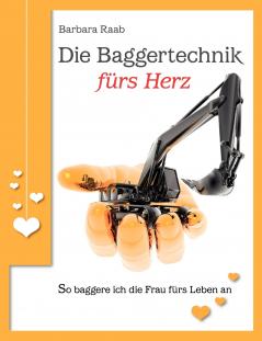 Die Baggertechnik fürs Herz