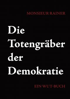 Die Totengräber der Demokratie