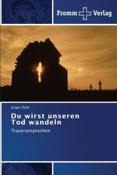 Du wirst unseren Tod wandeln