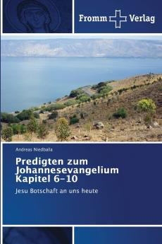 Predigten zum Johannesevangelium Kapitel 6-10