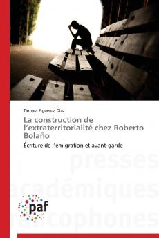 La construction de l extraterritorialité chez roberto bolaño