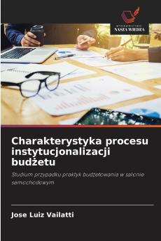 Charakterystyka procesu instytucjonalizacji budżetu