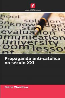 Propaganda anti-católica no século XXI