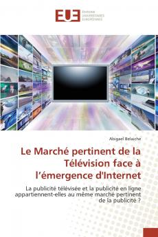 Le marché pertinent de la télévision face à l émergence d'internet