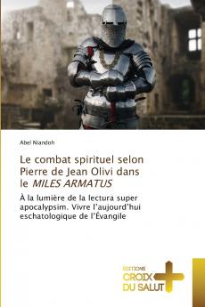 Le combat spirituel selon Pierre de Jean Olivi dans le MILES ARMATUS