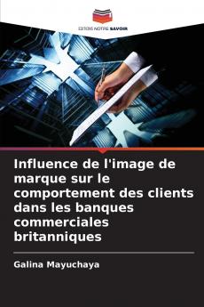 Influence de l'image de marque sur le comportement des clients dans les banques commerciales britanniques