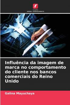 Influência da imagem de marca no comportamento do cliente nos bancos comerciais do Reino Unido