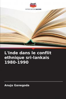 L'Inde dans le conflit ethnique sri-lankais 1980-1990